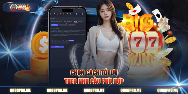 Chọn cách tối ưu theo nhu cầu phù hợp